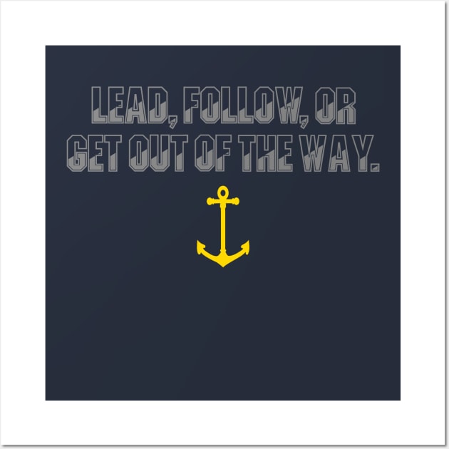 Lead Follow Or Get Out Of The Way Wall Art by Pastime Pros